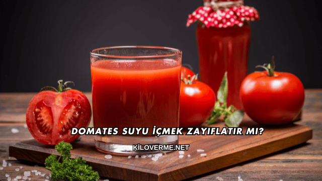Domates Suyu İçmek Zayıflatır mı?