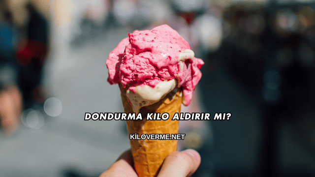 Dondurma Kilo Aldırır mı?