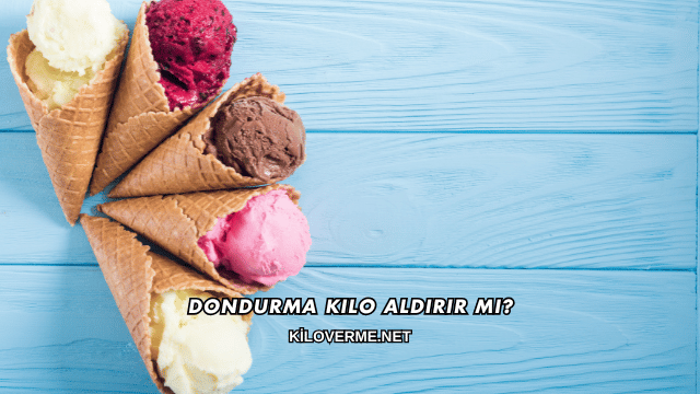 Dondurma Kilo Aldırır mı?