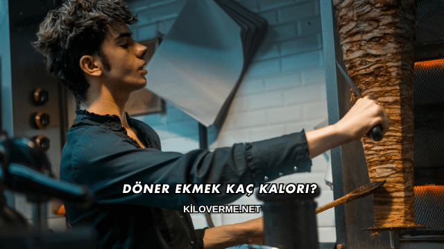 Döner Ekmek Kaç Kalori?
