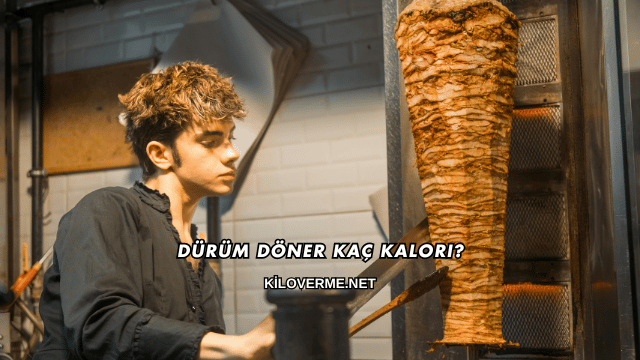 Dürüm Döner Kaç Kalori?