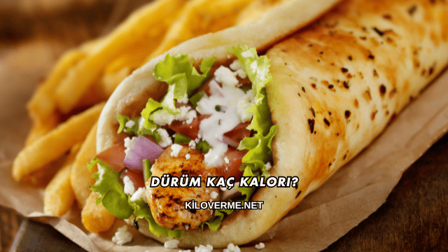 Dürüm Kaç Kalori?