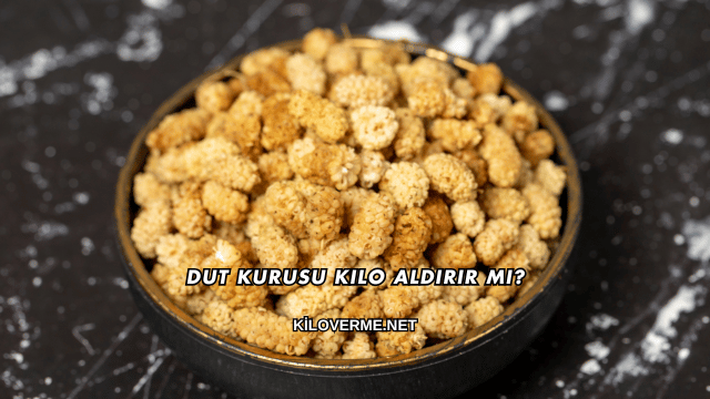 Dut Kurusu Kilo Aldırır mı?