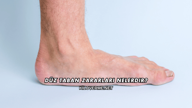 Düz Taban Zararları Nelerdir?