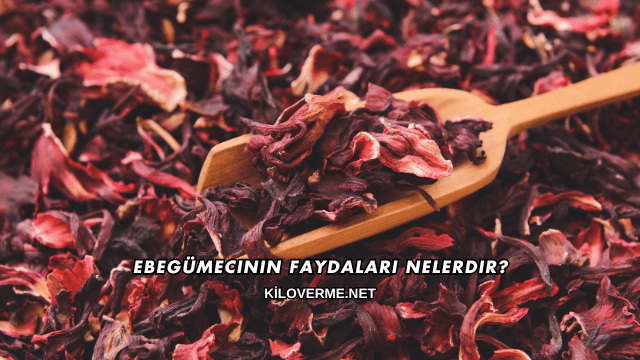 Ebegümecinin Faydaları Nelerdir?