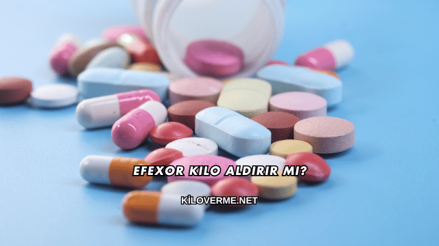 Efexor Kilo Aldırır mı?