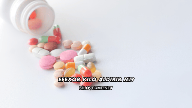Efexor Kilo Aldırır mı?