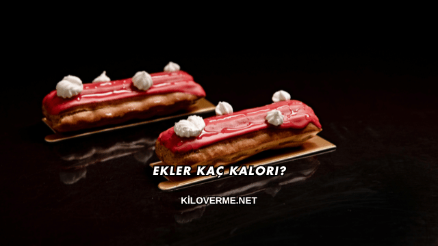 Ekler Kaç Kalori?
