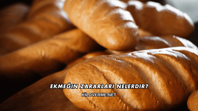 Ekmeğin Zararları Nelerdir?