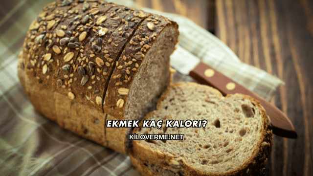 Ekmek Kaç Kalori?