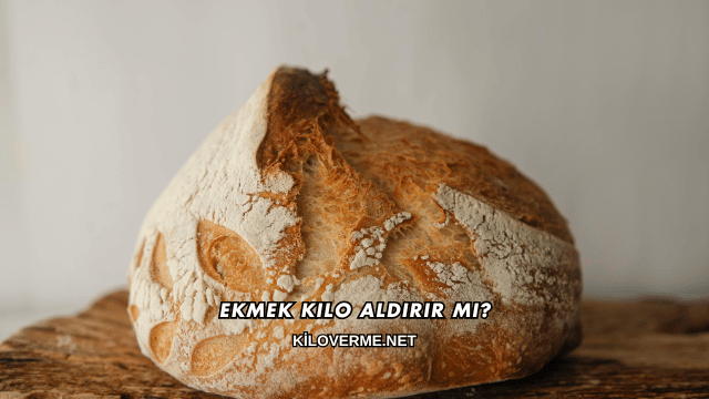 Ekmek Kilo Aldırır mı?
