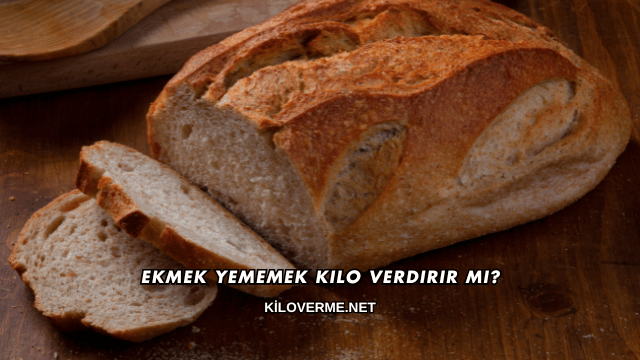 Ekmek Yememek Kilo Verdirir mi?