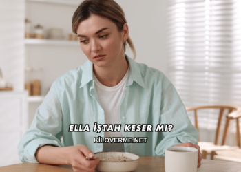 Ella İştah Keser mi?