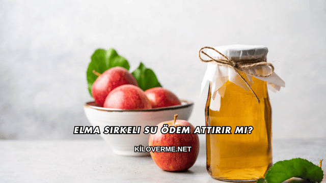 Elma Sirkeli Su Ödem Attırır mı?