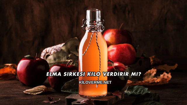 Elma Sirkesi Kilo Verdirir mi?