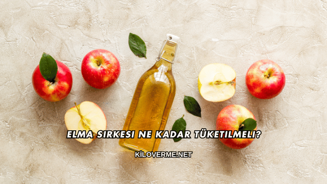 Elma Sirkesi Ne Kadar Tüketilmeli?