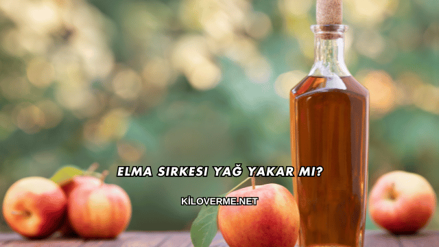 Elma Sirkesi Yağ Yakar mı?