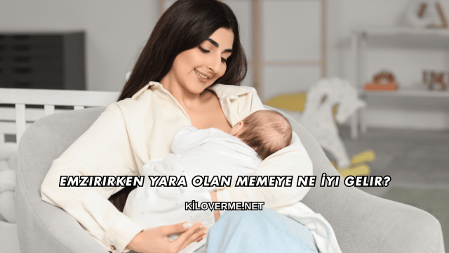 Emzirirken Yara Olan Memeye Ne İyi Gelir?