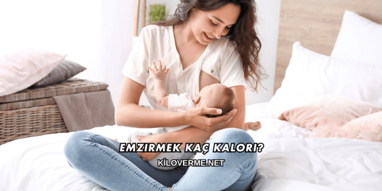 Emzirmek Kaç Kalori?