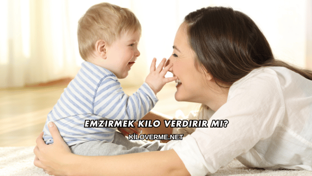 Emzirmek Kilo Verdirir mi?