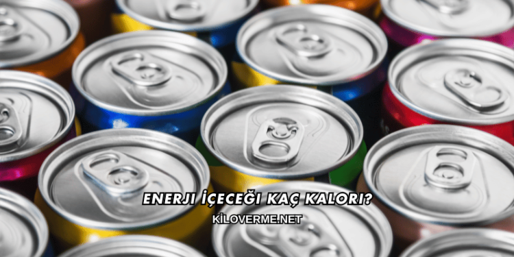 Enerji İçeceği Kaç Kalori?