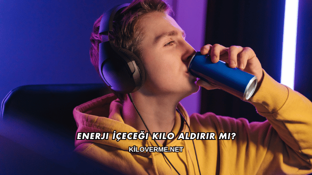 Enerji İçeceği Kilo Aldırır mı?