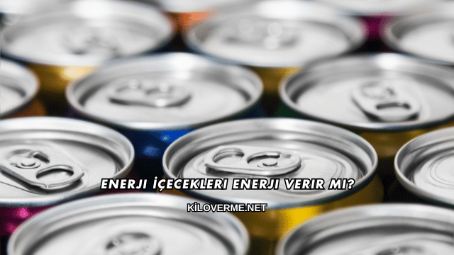 Enerji İçecekleri Enerji Verir mi?