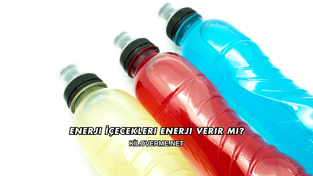 Enerji İçecekleri Enerji Verir mi?