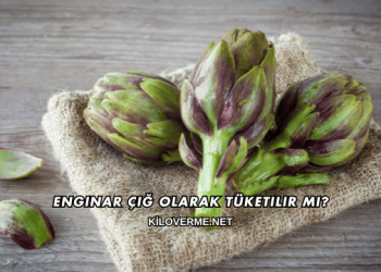 Enginar Çiğ Olarak Tüketilir mi?