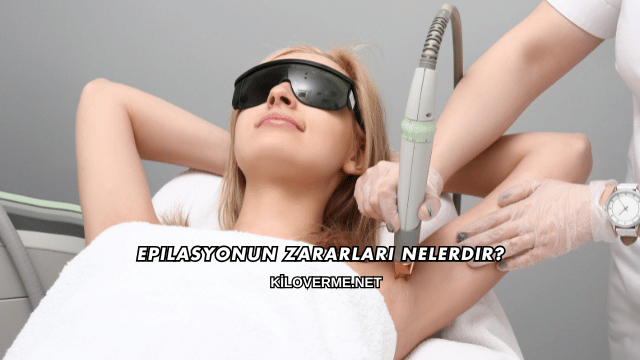 Epilasyonun Zararları Nelerdir?