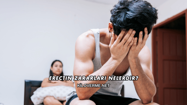 Erectin Zararları Nelerdir?