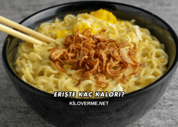 Erişte Kaç Kalori?