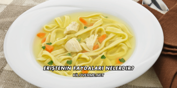 Eriştenin Faydaları Nelerdir?