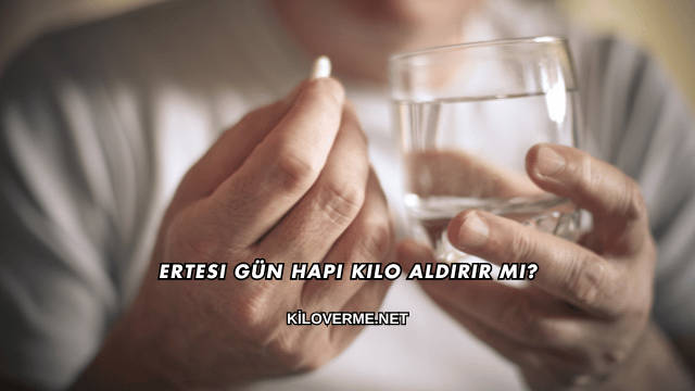Ertesi Gün Hapı Kilo Aldırır mı?