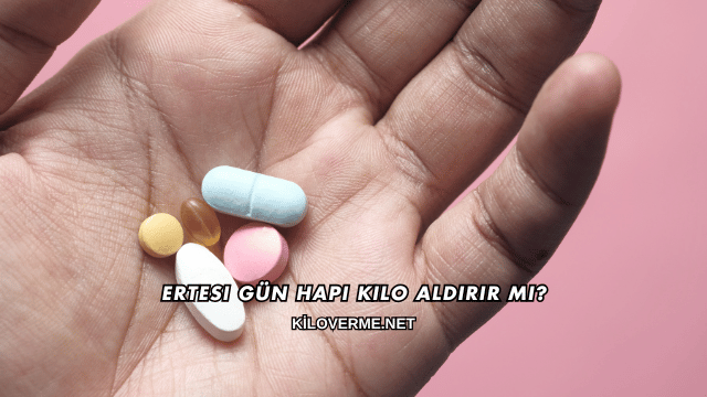 Ertesi Gün Hapı Kilo Aldırır mı?