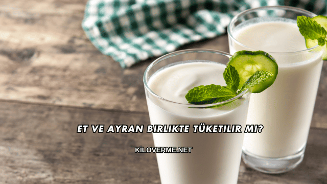 Et ve Ayran Birlikte Tüketilir mi?