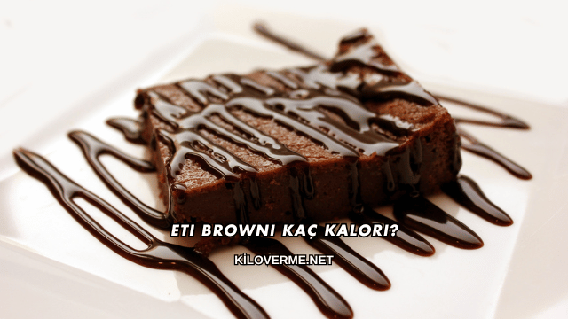 Eti Browni Kaç Kalori?