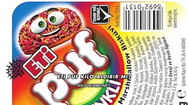 Eti Puf Kilo Aldırır mı?