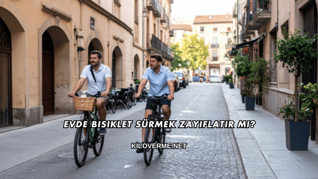 Evde Bisiklet Sürmek Zayıflatır mı?