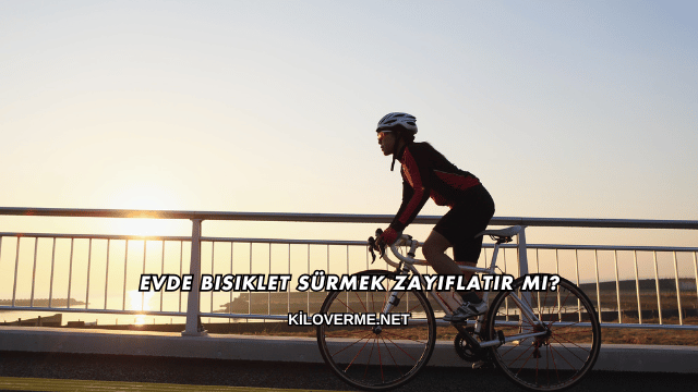 Evde Bisiklet Sürmek Zayıflatır mı?