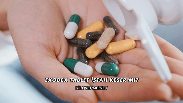 Exodex Tablet İştah Keser mi?