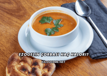 Ezogelin Çorbası Kaç Kalori?
