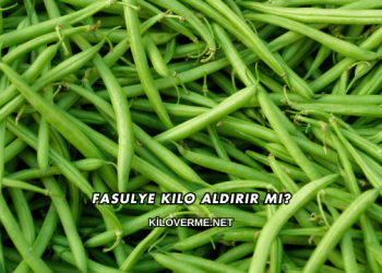 Fasulye Kilo Aldırır mı?