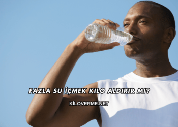 Fazla Su İçmek Kilo Aldırır mı?