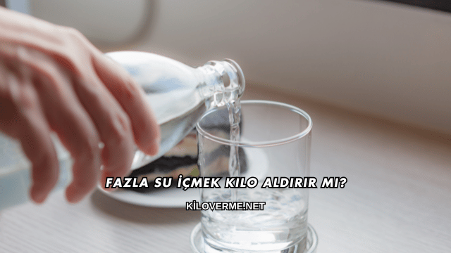 Fazla Su İçmek Kilo Aldırır mı?