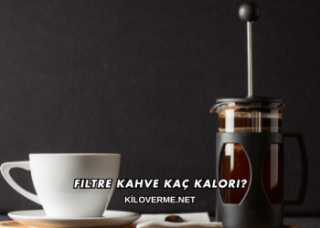 Filtre Kahve Kaç Kalori?