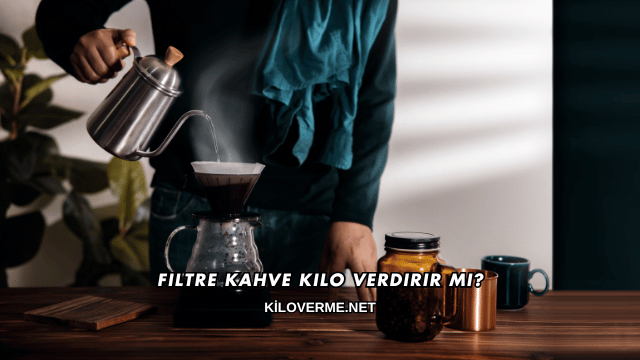Filtre Kahve Kilo Verdirir mi
