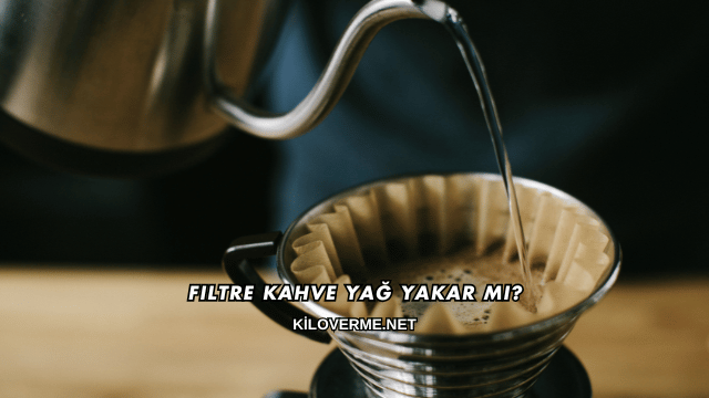 Filtre Kahve Yağ Yakar mı?