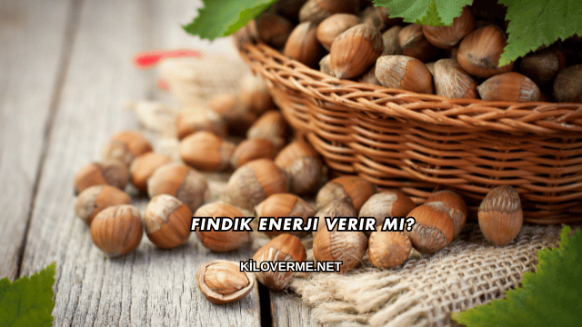 Fındık Enerji Verir mi?