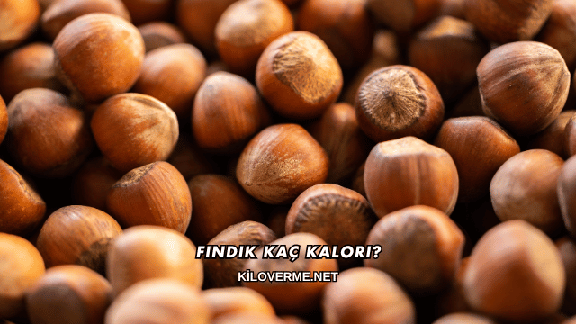 Fındık Kaç Kalori?